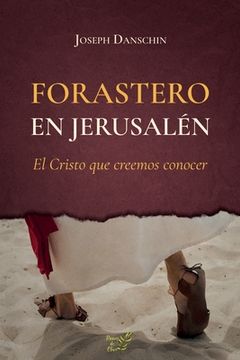 portada Forastero en Jerusalén: El cristo que creemos conocer
