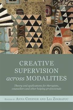 portada Creative Supervision Across Modalities: Theory and Applications for Therapists, Counsellors and Other Helping Professionals (en Inglés)