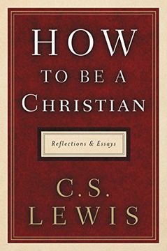 portada How to be a Christian: Reflections and Essays 