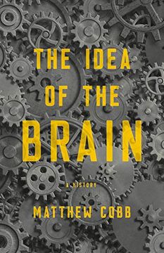 portada The Idea of the Brain: A History (in English)