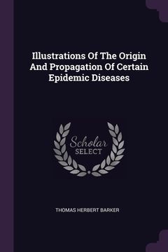 portada Illustrations Of The Origin And Propagation Of Certain Epidemic Diseases (en Inglés)