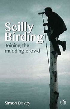 portada Scilly Birding: Joining the Madding Crowd