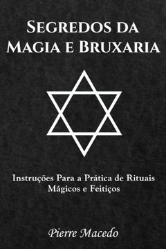 portada Segredos da Magia e Bruxaria: Instruções Para a Prática de Rituais Mágicos e Feitiços