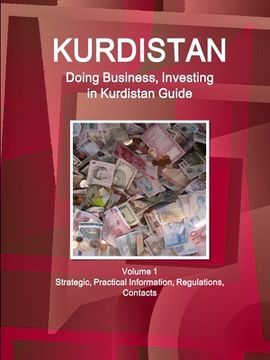 portada Kurdistan: Doing Business, Investing in Kurdistan Guide Volume 1 Strategic, Practical Information, Regulations, Contacts (en Inglés)
