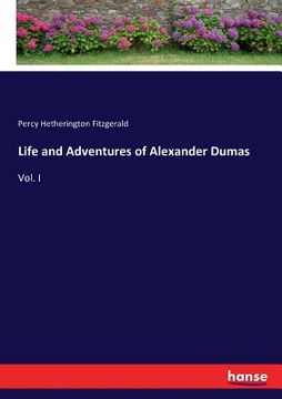 portada Life and Adventures of Alexander Dumas: Vol. I (en Inglés)