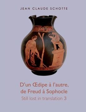 portada D'un OEdipe à l'autre, de Freud à Sophocle: Still lost in translation 3 (in French)