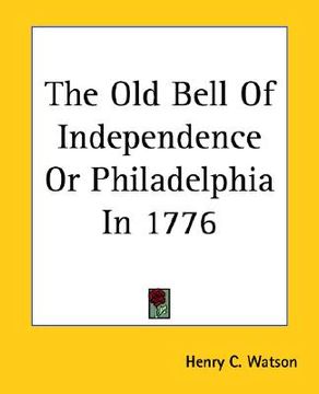 portada the old bell of independence or philadelphia in 1776