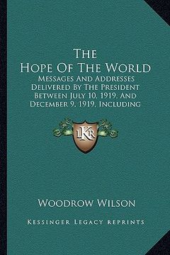 portada the hope of the world the hope of the world: messages and addresses delivered by the president between jumessages and addresses delivered by the presi (en Inglés)