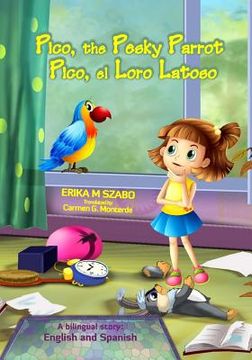 portada Pico, the Pesky Parrot - Pico, el Loro Latoso: A bilingual story, English and Spanish