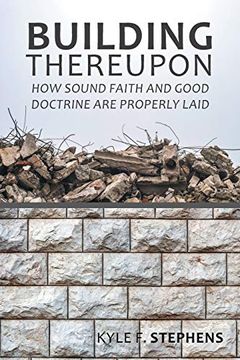 portada Building Thereupon: How Sound Faith and Good Doctrine are Properly Laid (en Inglés)