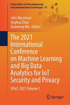portada The 2021 International Conference on Machine Learning and Big Data Analytics for Iot Security and Privacy: Spiot-2021 Volume 1 (in English)
