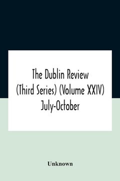 portada The Dublin Review (Third Series) (Volume Xxiv) July-October (en Inglés)