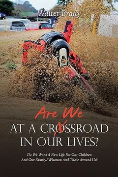 portada Are we at a Crossroad in our Lives? Do we Want a new Life for our Children and our Family (in English)