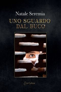 portada Uno sguardo dal buco: Dieci racconti tra Eros e Amore (in Italian)