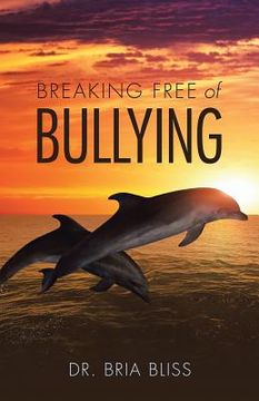 portada Breaking Free of Bullying (en Inglés)