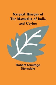 portada Natural History of the Mammalia of India and Ceylon (en Inglés)