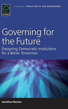 portada Governing for the Future: Designing Democratic Institutions for a Better Tomorrow: 25 (Public Policy and Governance)