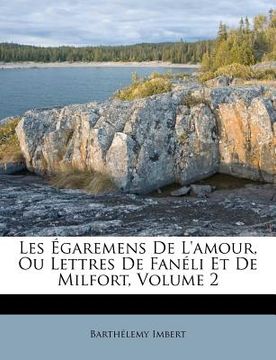 portada Les Garemens de L'Amour, Ou Lettres de Fan Li Et de Milfort, Volume 2 (in French)