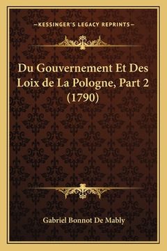 portada Du Gouvernement Et Des Loix de La Pologne, Part 2 (1790) (en Francés)
