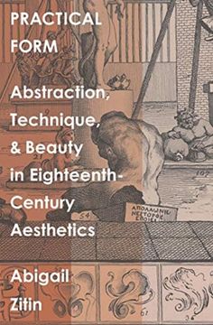 portada Practical Form: Abstraction, Technique, and Beauty in Eighteenth-Century Aesthetics (The Lewis Walpole Series in Eighteenth-Century Culture and History) 
