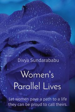 portada Women's Parallel Lives: Let women pave a path to a life they can be proud to call theirs. (in English)