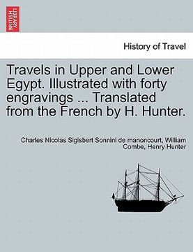 portada travels in upper and lower egypt. illustrated with forty engravings ... translated from the french by h. hunter. (en Inglés)