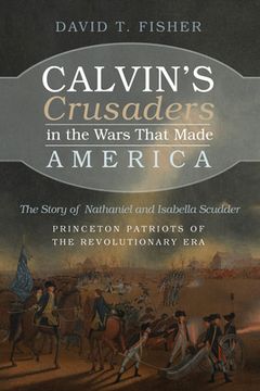 portada Calvin's Crusaders in the Wars That Made America