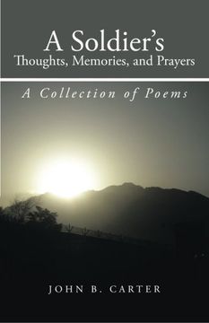 portada A Soldier's Thoughts, Memories, and Prayers: A Collection of Poems (en Inglés)