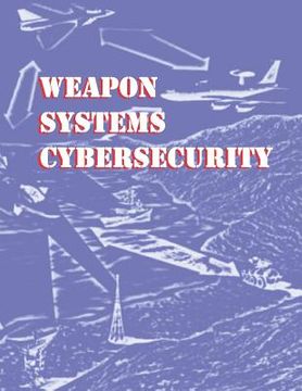 portada Weapon Systems Cybersecurity: Gao-19-128 (en Inglés)