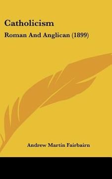 portada catholicism: roman and anglican (1899) (en Inglés)