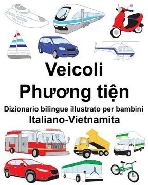 portada Italiano-Vietnamita Veicoli Dizionario bilingue illustrato per bambini (en Italiano)