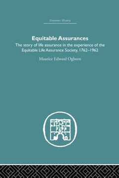 portada Equitable Assurances: The Story of Life Assurance in the Experience of The Equitable LIfe Assurance Society 1762-1962