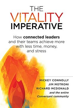 portada The Vitality Imperative: How Connected Leaders and Their Teams Achieve More With Less Time, Money, and Stress (in English)