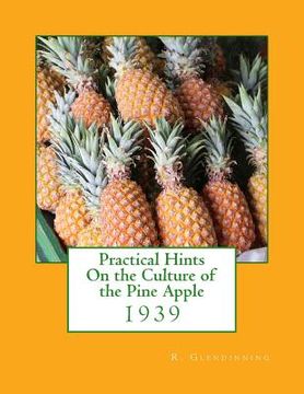 portada Practical Hints On the Culture of the Pine Apple: 1939 (en Inglés)