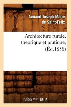 portada Architecture Rurale, Théorique Et Pratique, (Éd.1858) (en Francés)