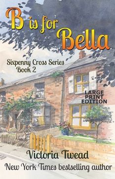 portada B is for Bella - LARGE PRINT: A Sixpenny Cross Story (in English)