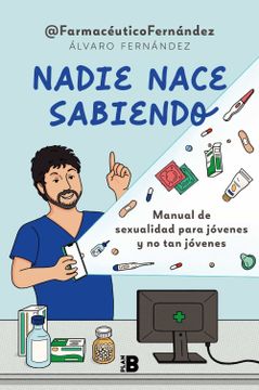 portada Nadie Nace Sabiendo: Manual de Sexualidad Para Jóvenes y no tan Jóvenes (Plan b) (in Spanish)