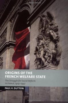 portada Origins of the French Welfare State: The Struggle for Social Reform in France, 1914-1947 (New Studies in European History) 