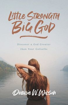 portada Little Strength, Big God: Discover a God Greater Than Your Goliaths (en Inglés)