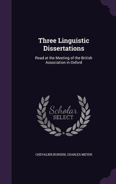 portada Three Linguistic Dissertations: Read at the Meeting of the British Association in Oxford (en Inglés)