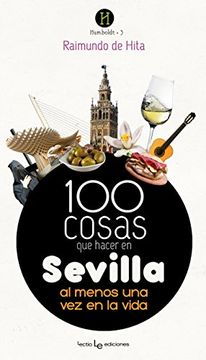 portada 100 Cosas que Hacer en Sevilla: Al Menos una vez en la Vida (in Spanish)