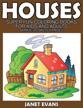 portada Houses: Super Fun Coloring Books for Kids and Adults (Bonus: 20 Sketch Pages) (in English)