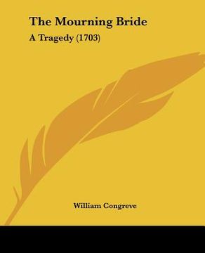 portada the mourning bride: a tragedy (1703) (en Inglés)
