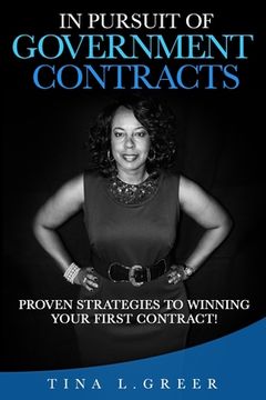 portada In Pursuit of Government Contracts: Proven Strategies to Winning Your First Contract! (en Inglés)