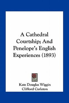 portada a cathedral courtship; and penelope's english experiences (1893) (in English)