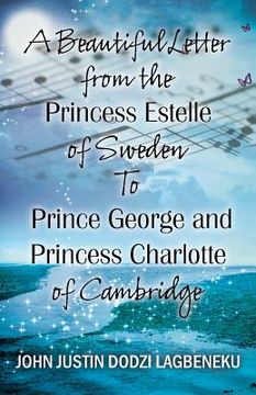 portada A Beautiful Letter From the Princess Estelle of Sweden to Prince George and Princess Charlotte of Cambridge (en Inglés)