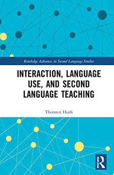 portada Interaction, Language Use, and Second Language Teaching (Routledge Advances in Second Language Studies) 
