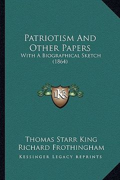 portada patriotism and other papers: with a biographical sketch (1864) (in English)