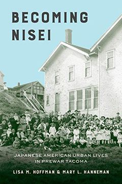 portada Becoming Nisei: Japanese American Urban Lives in Prewar Tacoma (en Inglés)