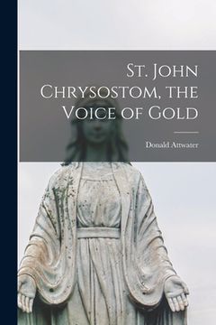portada St. John Chrysostom, the Voice of Gold (en Inglés)